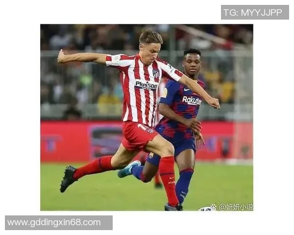 西甲激情对决马竞3-0战胜巴萨十大精彩进球瞬间回顾